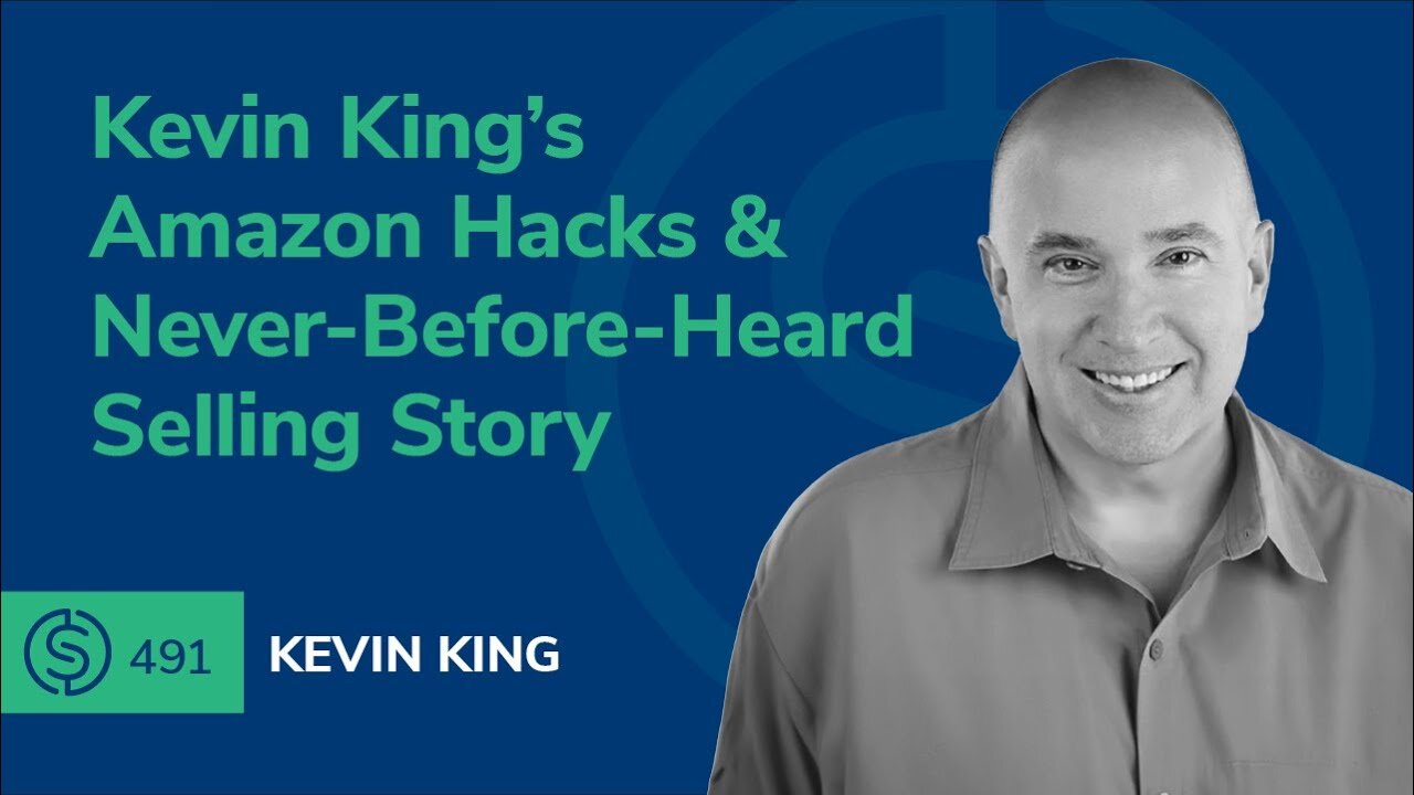 Kevin King’s Amazon Hacks & Never-Before-Heard Selling Story | SSP #491