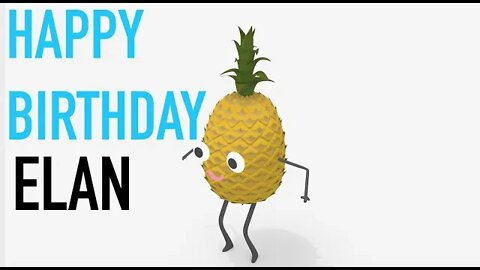 Happy Birthday ELAN! - PINEAPPLE Birthday Song