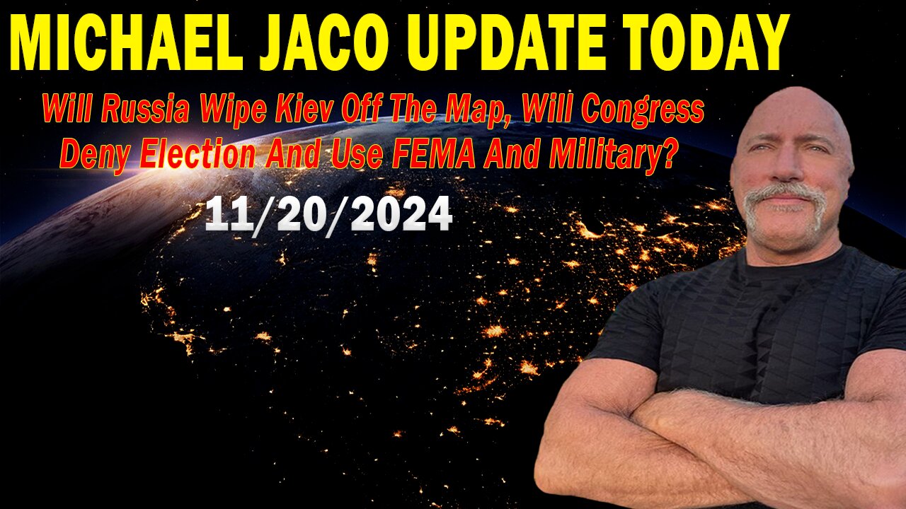 Michael Jaco Situation Update Nov 20: "Will Russia Wipe Kiev Off The Map, Will Congress Deny Election And Use FEMA And Military?"