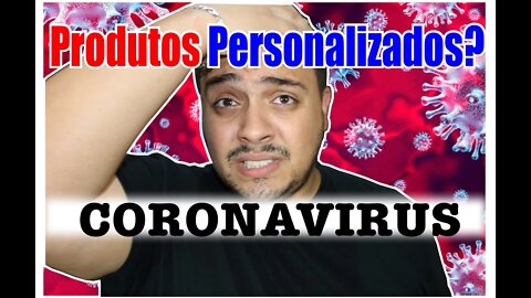 Coronavirus no mercado de PERSONALIZADOS