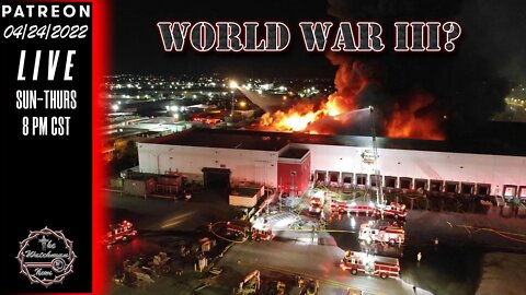 04/24/2022 The Watchman News - Cyber Fires? - Is This How World War III Starts? - News & Headlines