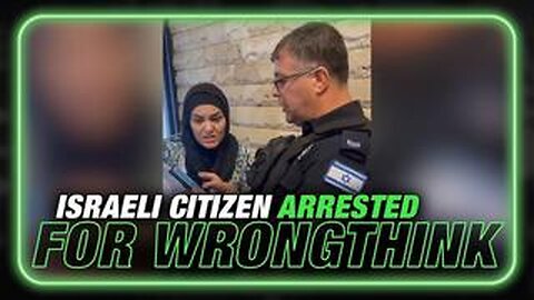 Breaking: Israel Follows China's Lead, Arrests Citizens For Voicing Dissent
