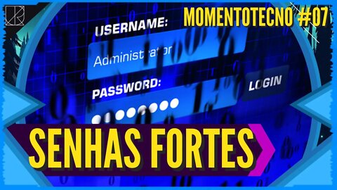 Como Criar Senhas Seguras e Fortes? Conceitos que Muitos Erram || Senhas Fortes - MomentoTecno #07