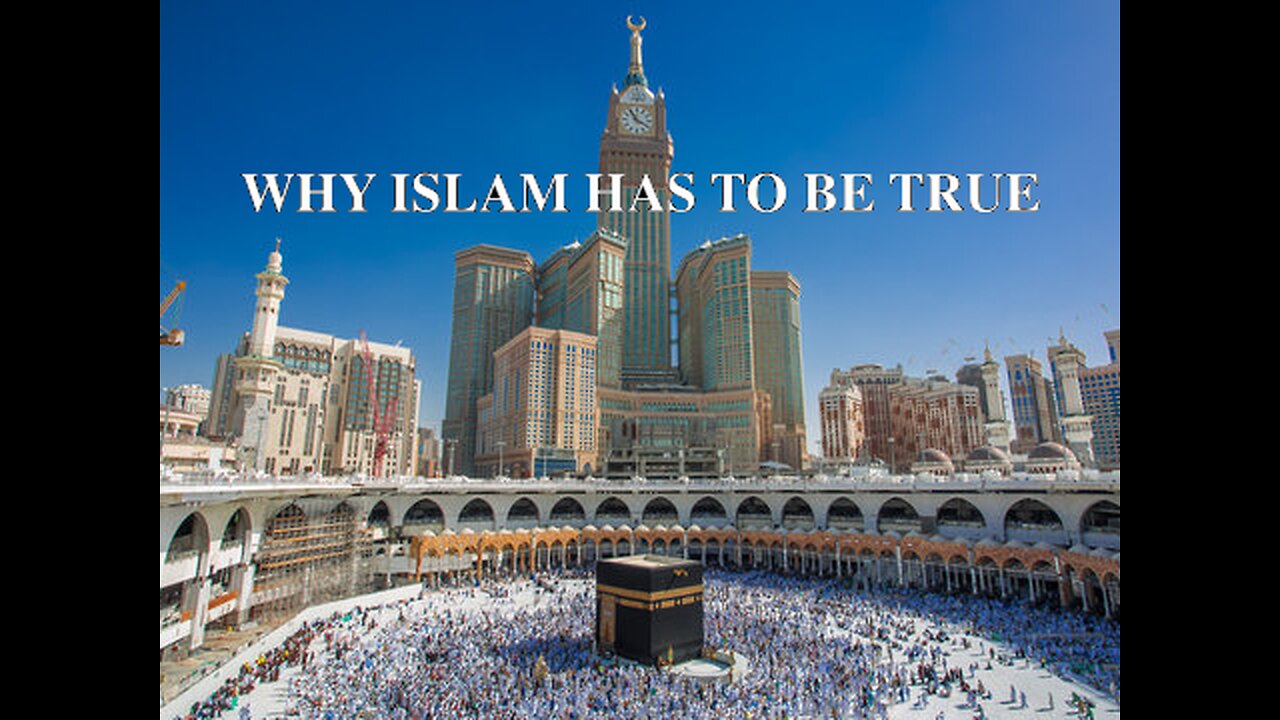 Why Islam Has To Be True