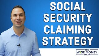 Social Security Claiming Strategy When Financial Strong