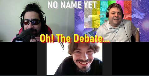 Oh! The Debate... - No Name Yet Podcast S5 Ep. 18