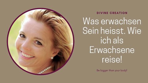 Was erwachsen Sein heisst. Wie ich als Erwachsene reise!