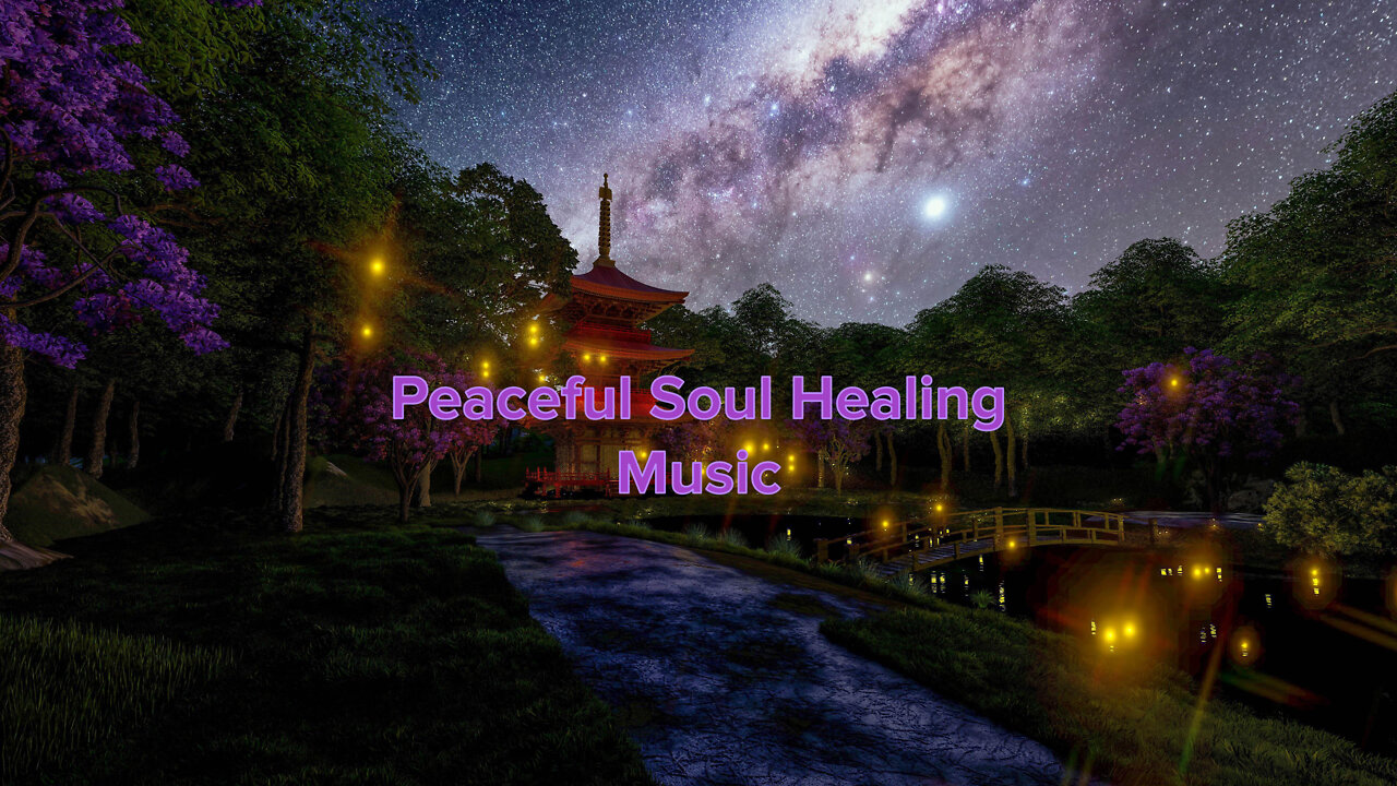 Peaceful Soul Healing Music