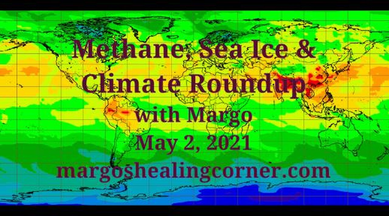 Methane, Sea Ice & Climate Roundup with Margo (May 2, 2021)