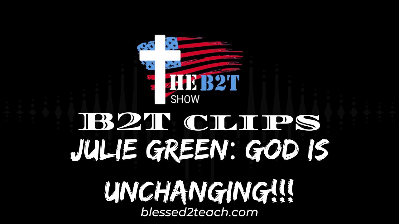 Julie Green: God is Unchanging!!!