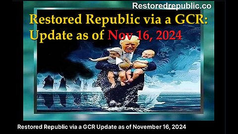 Restored Republic via a GCR Update as of November 16, 2024