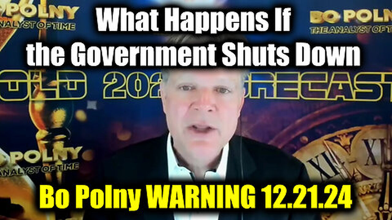 Bo Polny WARNING 12.21.24 - What Happens If the Government Shuts Down