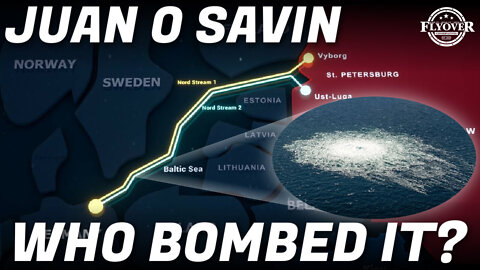 FOC Show: LIVE with Juan O Savin | Who BOMBED Nord Stream 1&2? What's Next? How does it affect you?