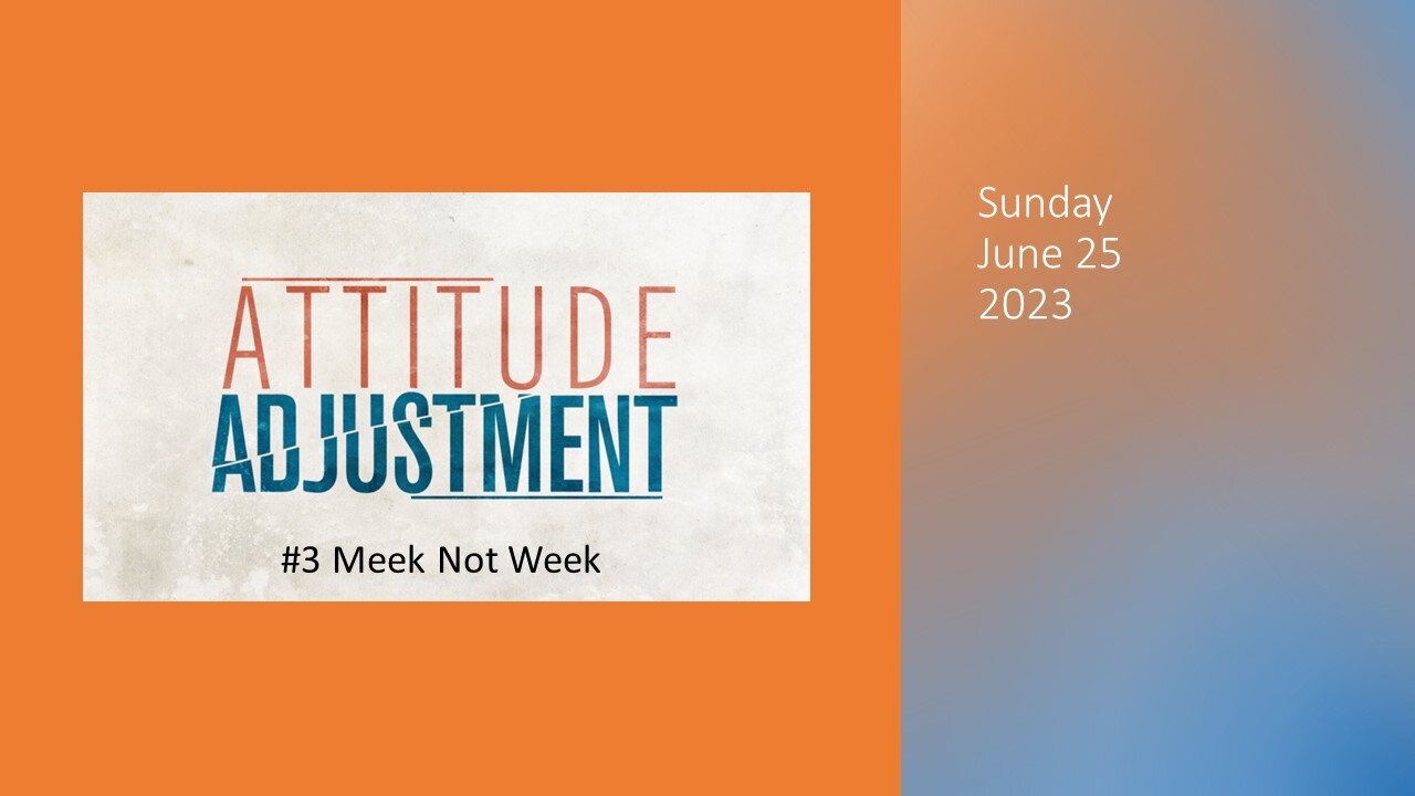 Attitude Adjustment #3 Meek NOT Weak