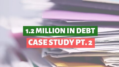 $1.2 Million In Debt Case Study Part 2