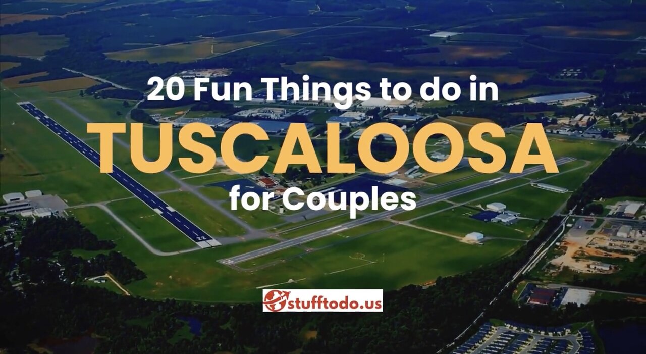 20 Fun Things to Do in Tuscaloosa for Couples | Stufftodo.us