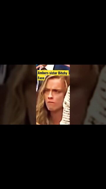 Ambers sister BITCHY FACE