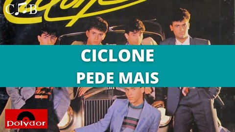 Ciclone - Pede Mais