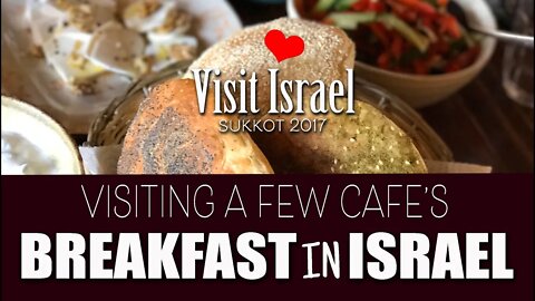 Breakfast in Israel (Visit a few Cafe's with us)