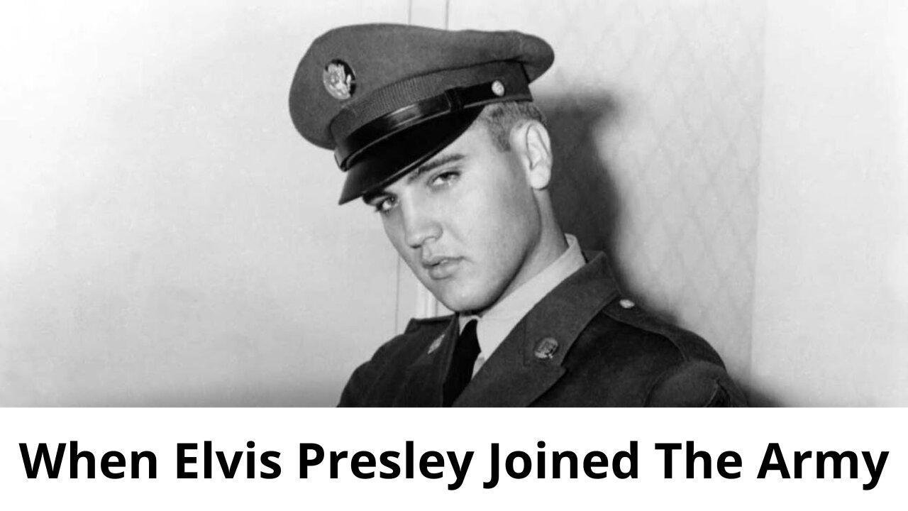 When Elvis Presley Joined The Army