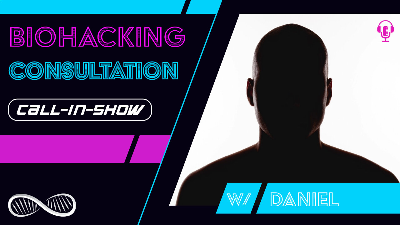 Biohacking Consultation with Daniel [Livecast] Call-In-Show