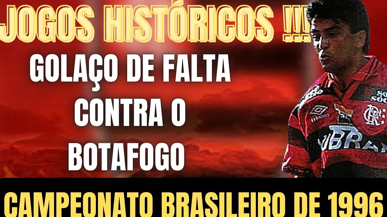 JOGOS HISTÓRICOS GOLAÇO DE FALTA DE BEBETO/BOTAFOGO X FLAMENGO/ CAMPEONATO BRASILEIRO DE 1996