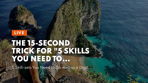 The 15-Second Trick For "5 Skills You Need to Succeed as a Digital Nomad"