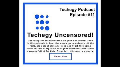 Techegy Podcast Ep#11 - Techegy Uncensored!