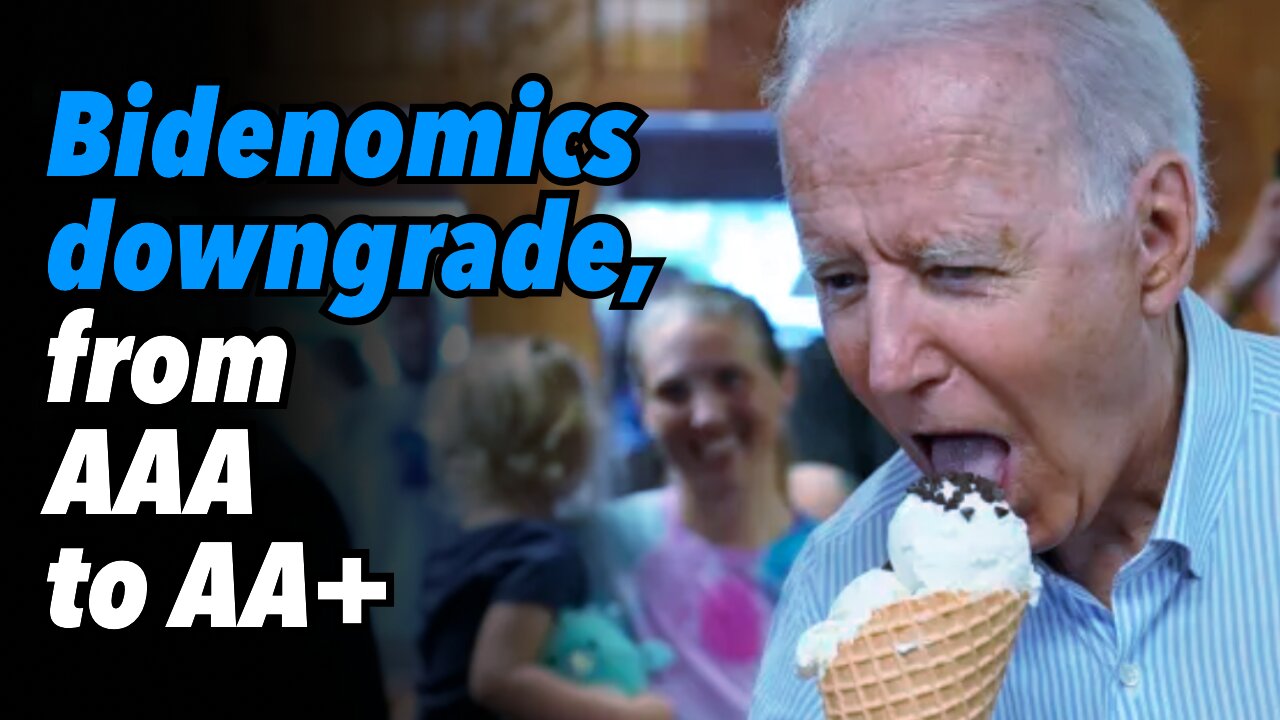 Bidenomics downgrade, from AAA to AA+