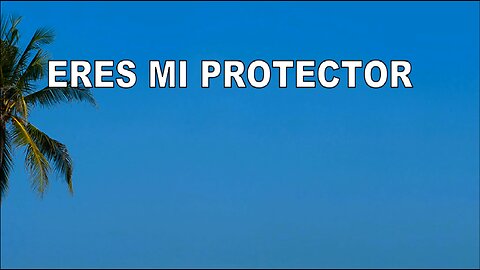 62 - Eres mi protector