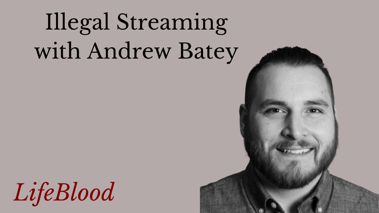 Illegal Streaming with Andrew Batey