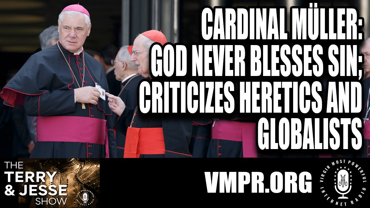 31 Oct 23, T&J: Cardinal Müller: God Never Blesses Sin; Criticizes Heretics and Globalists