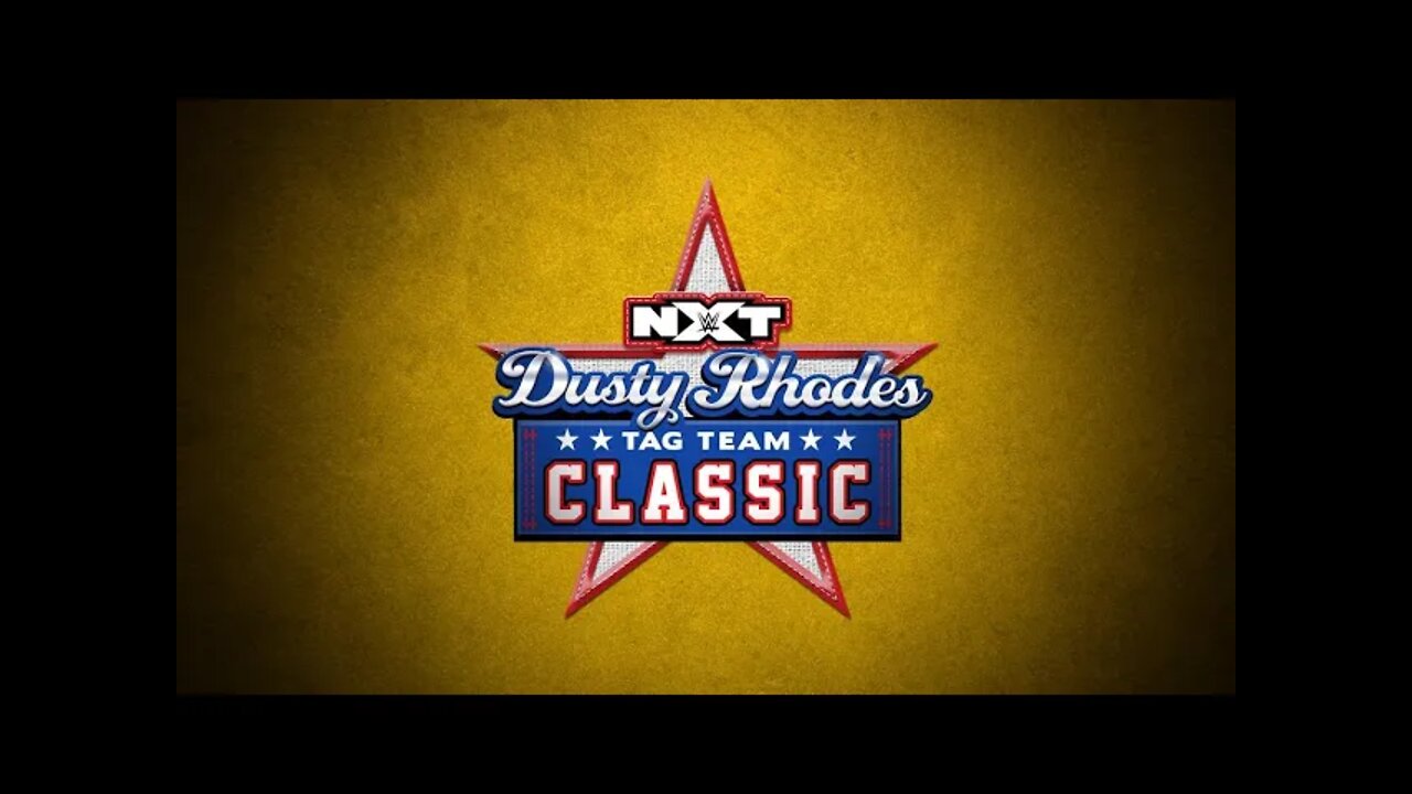 NXT DUSTY RHODES TAG TEAM CLASSIC 2021 : GET HYPED