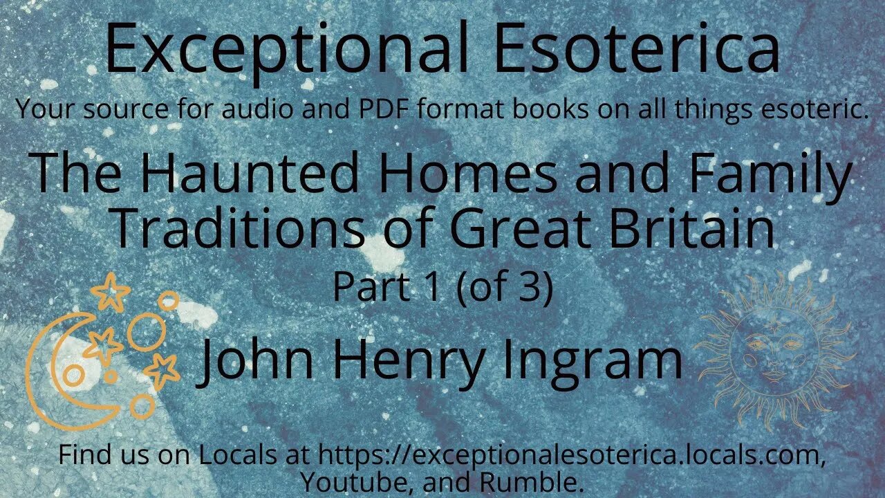 The Haunted Homes and Family Traditions of Great Britain-Part 1 (of 3) by John Henry Ingram