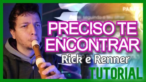 PRECISO TE ENCONTRAR - RICK E RENNER - Tutorial flauta doce contralto