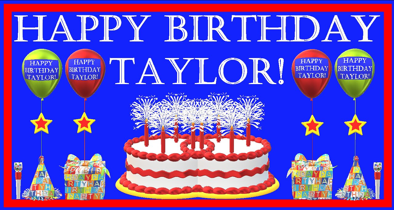 Happy Birthday 3D - Happy Birthday Taylor - Happy Birthday To You - Happy Birthday Song