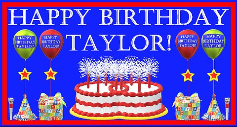 Happy Birthday 3D - Happy Birthday Taylor - Happy Birthday To You - Happy Birthday Song