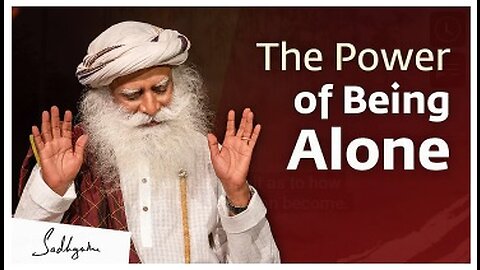 The Power of Being Alone