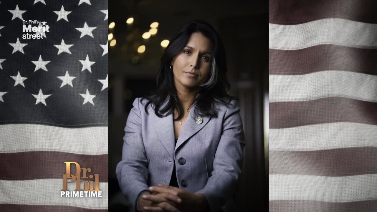 Dr. Phil's In Depth Interview With Tulsi Gabbard