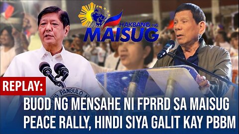 REPLAY | Buod ng mensahe ni FPRRD sa Maisug Peace Rally, hindi siya galit kay PBBM