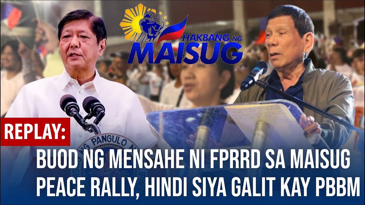 REPLAY | Buod ng mensahe ni FPRRD sa Maisug Peace Rally, hindi siya galit kay PBBM