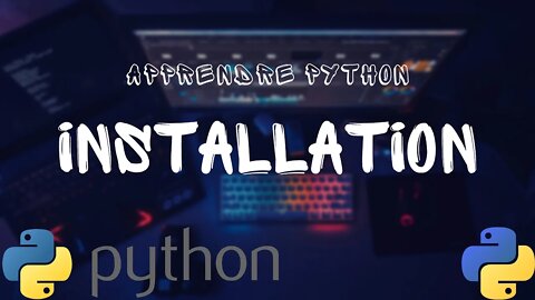 APPRENDRE PYTHON - INSTALLATION