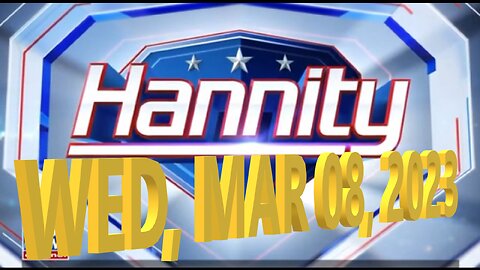 Hannity 03-08-2023