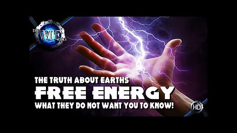 The Truth about Earths FREE ENERGY and What They Do Not Want You to Know.