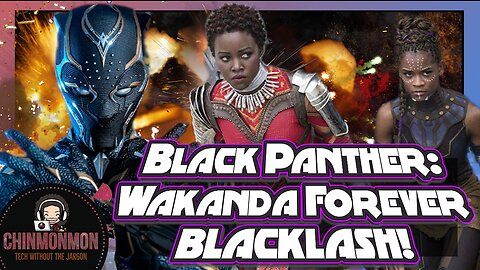 Black Panther: Wakanda Forever BLACKLASH!