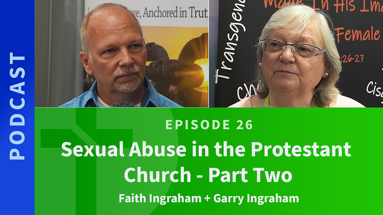 26: Sexual Abuse in the Protestant Church, Part 2 | Faith Ingraham & Garry Ingraham