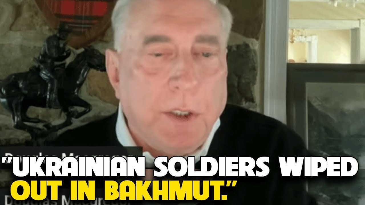 Douglas Macgregor - Ukrainian Soldiers WIPED OUT in BAKHMUT