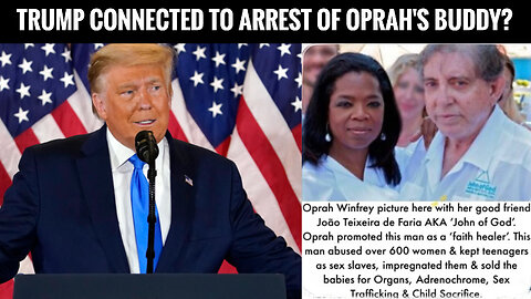 HOW DONALD TRUMP INFLUENCED THE ARREST OF OPRAH'S JOHN OF GOD.