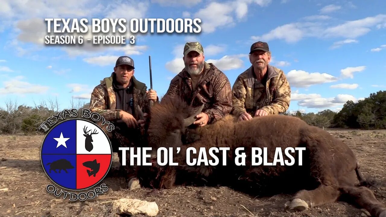 Texas Boys Outdoors (Season 06-Episode 03) "The The Ol' Cast & Blast"