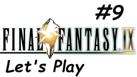 Let's Play Final Fantasy 9 - Part 9
